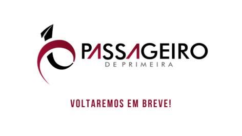 O Passageiro de Primeira volta já!