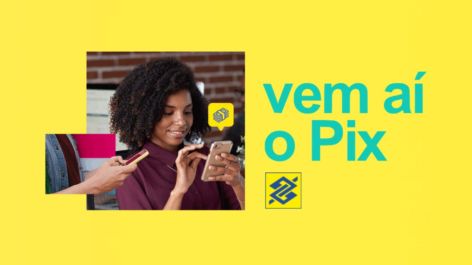 Banco do Brasil revela detalhes da chegada do novo sistema de pagamentos PIX