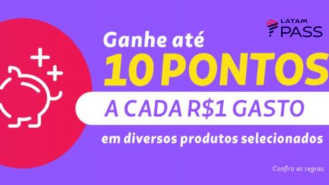 LATAM Pass oferece até 10 pontos por real gasto em produtos selecionados