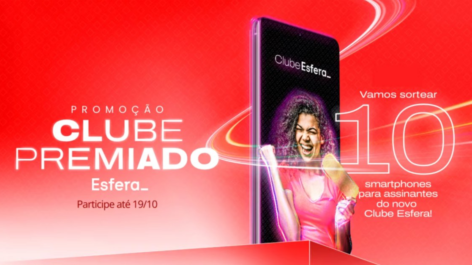 Último dia! Assine ou realize um upgrade do novo Clube Esfera e participe do sorteio de um smartphone