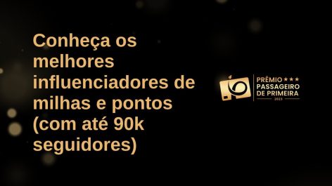 Conheça os indicados ao Prêmio de Melhor Influenciador de milhas e pontos do Brasil (com até 90k seguidores)