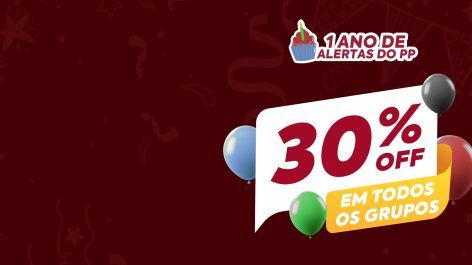 ENCERRA À MEIA-NOITE! 30% OFF para comemorar o aniversário dos Grupos de Alerta do PP (melhor desconto desde a Black)!