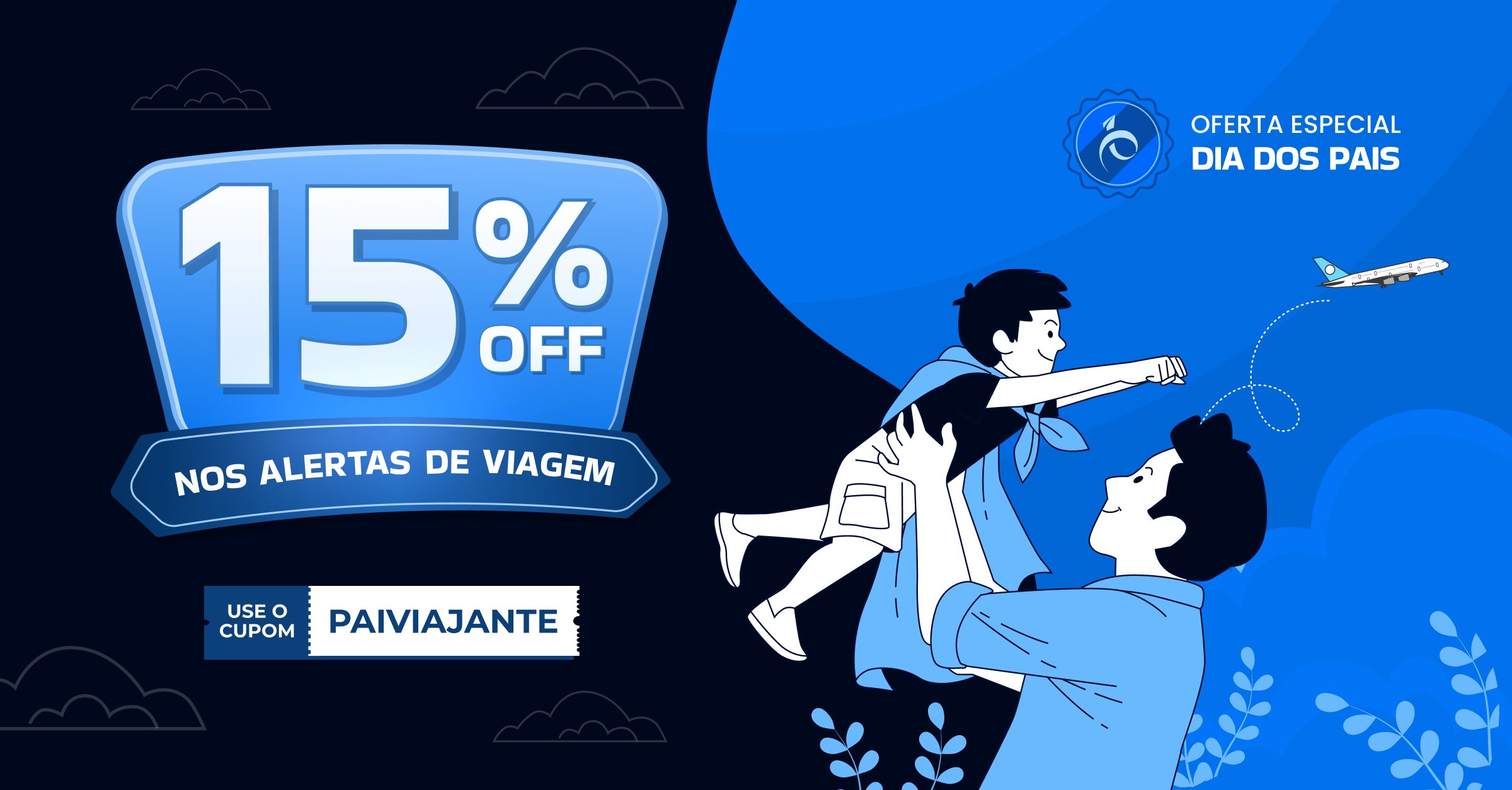 Dia dos Pais! Garanta 15% OFF nos Alertas de Viagem do PP